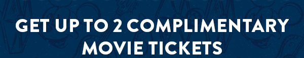 Get up to 2 complimentary movie tickets