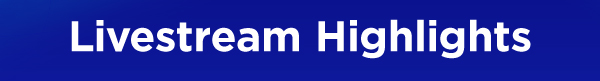Livestream Highlights