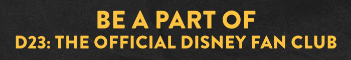 Be a Part of
                            D23: The Official Disney Fan Club