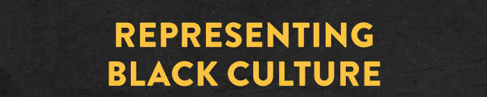 Representing Black Culture