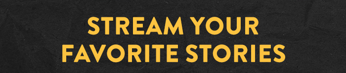 Stream Your Favorite Stories