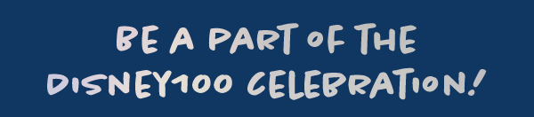 Be A Part Of The Disney100 Celebration