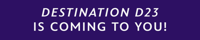 Destination D23 Is Coming To You