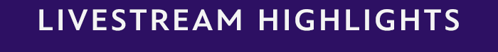 Livestream Highlights