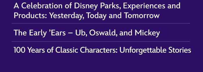 A Celebration of Disney Parks, Experiences and Products: Yesterday, Today and Tomorrow | The Early 'Ears - Ub, Oswald, and Mickey | 100 Years of Classic Characters: Unforgettable Stories