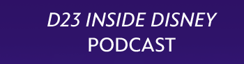 D23 Inside Disney Podcast