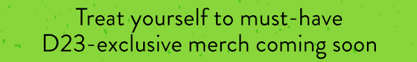 Treat yourself to must-have D23-exclusive merch coming soon