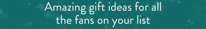 Amazing gift ideas for all the fans on your list
