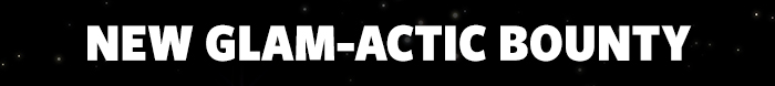 New Glam-Actic Bounty
