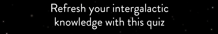 Refresh your intergalactic
                            knowledge with this quiz