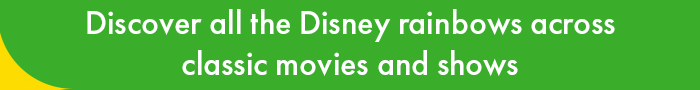 Discover all the Disney rainbows across classic movies and shows