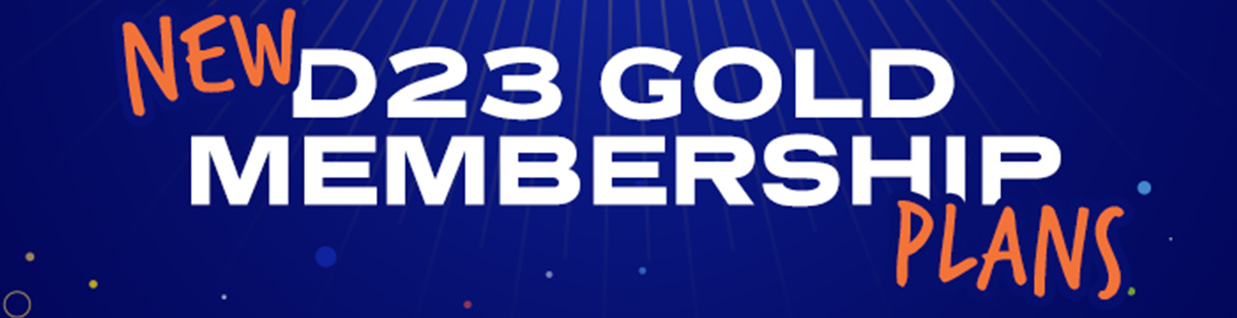 NEW D23 GOLD MEMBERSHIP PLANS