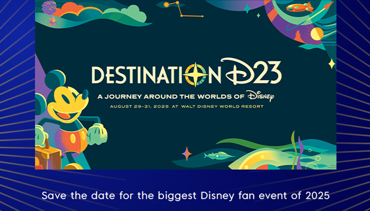 DESTINATION D23 A Journey Around the World of Disney. August 29-31 2025 at Walt Disney World Resort. Save the date for the biggest Disney fan event 2025.