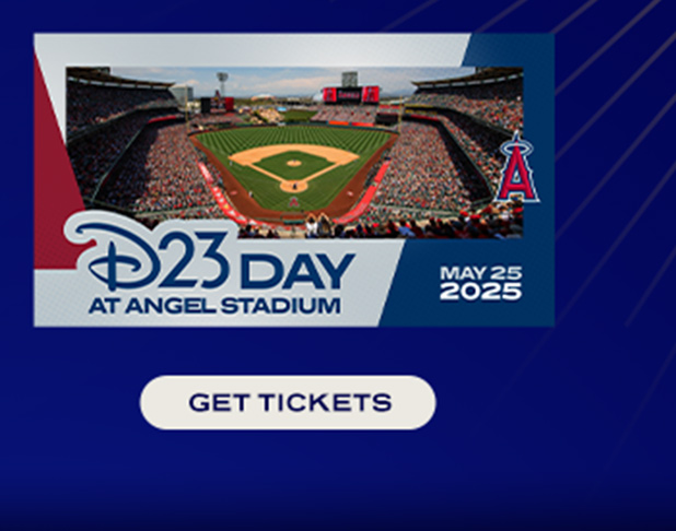 D23 DAY at ANGEL STADIUM May 25. Get Tickets.