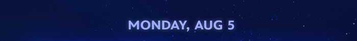 Monday, Aug 5