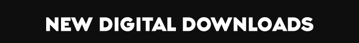 NEW DIGITAL DOWNLOADS