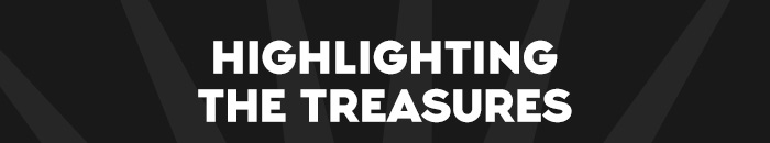 HIGHLIGHTING THE TREASURES