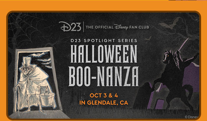 D23 | The Official Disney Fan Club. D23 SPOTLIGHT SERIES: HALLOWEEN BOO-NANZA. October 3 & 4 in Glendale CA with Hatbox Ghost and Headless horseman art.