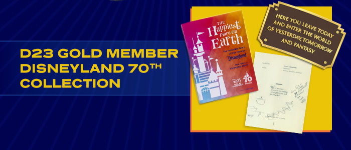 D23 GOLD MEMBER DISNEYLAND 70TH COLLECTION. The Happiest Place On Earth. Here you leave today and enter the world of yesterday, tomorrow and fantasy.