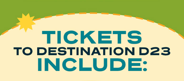 TICKETS TO DESTINATION D23 INCLUDE: