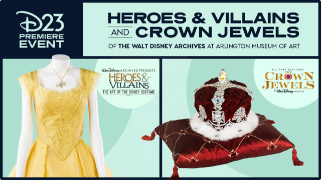 D23 PREMIERE EVENT. Heroes & Villains and Crown Jewels of The Walt Disney Archives at Arlington Museum of Art.