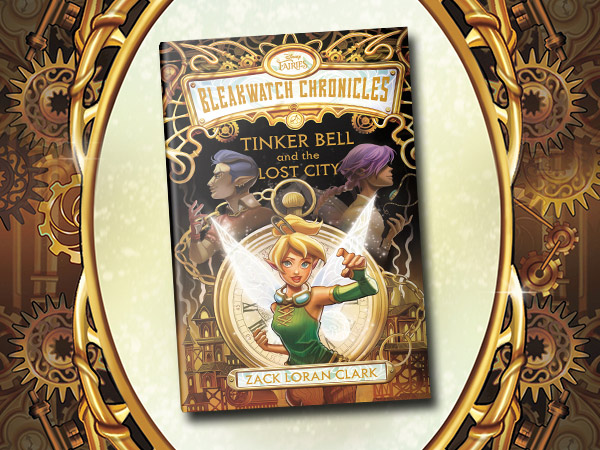 Book cover of 'Bleakwatch Chronicles: Tinker Bell and the Lost City' by Zack Loran Clark