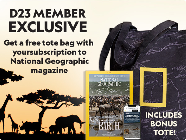 D23  MEMBER EXCLUSIVE Get a tote bag with your subscription to National Geographic Magazine INCLUDES BONUS TOTE!