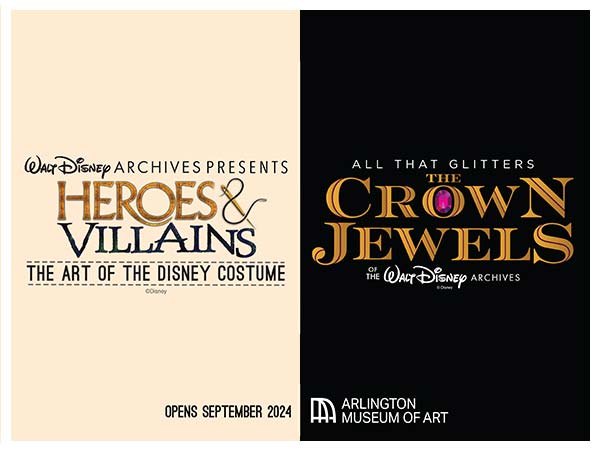 Walt Disney Archives Heroes & Villains and Crown Jewels Costume exhibit. A split design featuring The Art of the Disney Costume and All That Glitters: The Crown Jewels, opening September 2024 at the Arlington Museum of Art.
