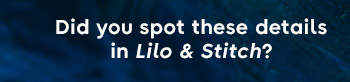 Did you spot these details in Lilo & Stitch?