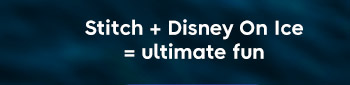 Stitch + Disney on Ice = ultimate fun