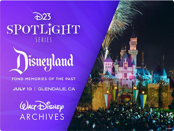 Purple promo: “D23 Spotlight Series - Disneyland * Fond memories of the Past - July 19 | Glendale, CA,” plus Walt Disney Archives logo and a night-lit Sleeping Beauty Castle with fireworks.