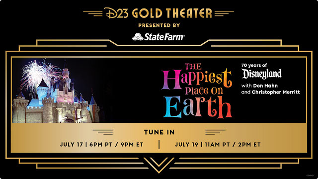 D23 Gold Theater, presented by State Farm: “The Happiest Place on Earth - 70 Years of Disneyland, with Don Hahn and Christopher Merritt” tune-in July 17 6 PM PT/ 9PM ET and July 19 11AM PT/ 2PM ET.