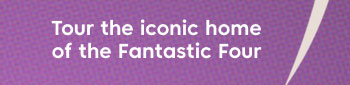 Tour the iconic home of the Fantastic Four