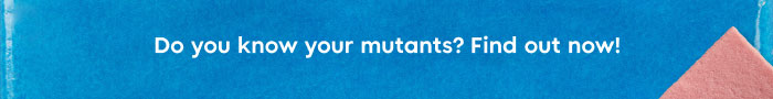 Do you know your mutants? Find out now!
