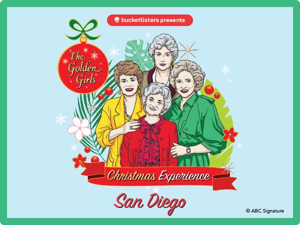 Bucketlisters presents The Golden Girls Christmas Experience in San Diego featuring illustrated portraits of the four characters.