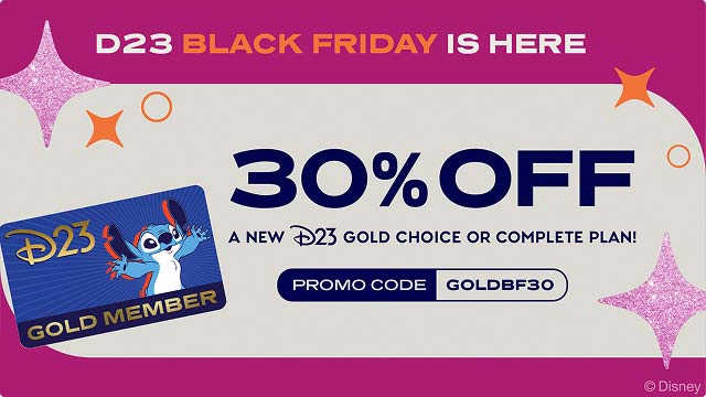 D23 Black Friday promotion highlighting 30% off a new D23 Gold Choices or Complete Plan with Stitch on the D23 Gold Member Card and Promo Code GOLDBF30.
