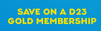 SAVE ON A D23 GOLD MEMBERSHIP