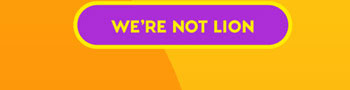 WE'RE NOT LION
