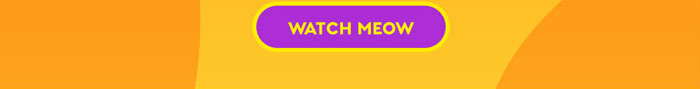 WATCH MEOW