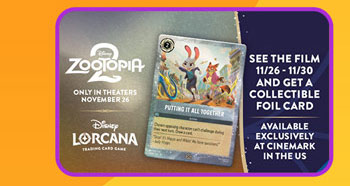 Promo for a  Zootopia 3 collectible Lorcana foil card available at Cinemark.