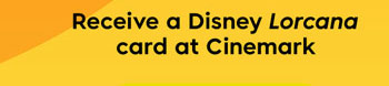 Receive a Disney Lorcana card at Cinemark