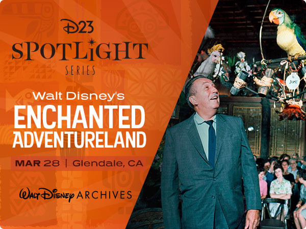 On the left, D23 Spotlight Series “Walt Disney's Enchanted Adventureland Mar 28 at Glendale, CA Walt Disney Archives. On the right side, a vintage photograph of Walt Disney inside the Enchanted Tiki Room, with colorful animatronic birds perched on decorative fixtures above his head, and guests observing the scene in the background.